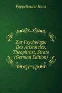 Zur Psychologie Des Aristoteles, Theophrast, Strato (German Edition)