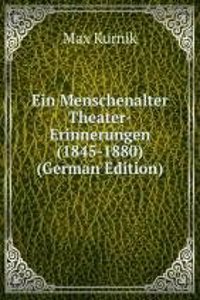 Ein Menschenalter Theater-Erinnerungen (1845-1880) (German Edition)
