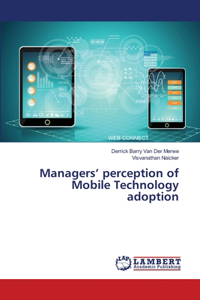 Managers' perception of Mobile Technology adoption
