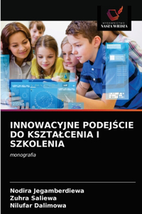 Innowacyjne PodejScie Do Ksztalcenia I Szkolenia