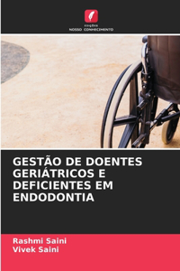 Gestão de Doentes Geriátricos E Deficientes Em Endodontia