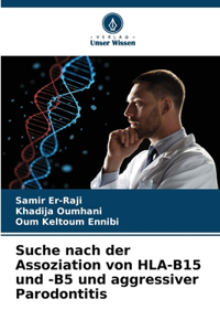 Suche nach der Assoziation von HLA-B15 und -B5 und aggressiver Parodontitis