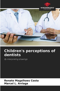 Children's perceptions of dentists