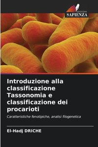 Introduzione alla classificazione Tassonomia e classificazione dei procarioti