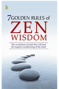 7 Golden Rules Of Zen Wisdom