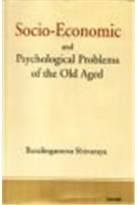 Socio Economic and Psychological Problems of the Old Aged