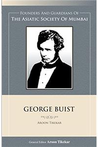 Founders and Guardians of The Asiatic Society Of Mumbai: George Buist