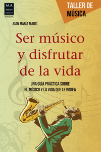 Ser Músico Y Disfrutar de la Vida