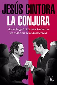 La conjura: Asi se fraguo el primer Gobierno de coalicion de la democracia