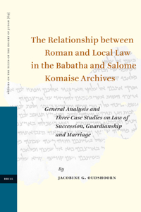 Relationship Between Roman and Local Law in the Babatha and Salome Komaise Archives