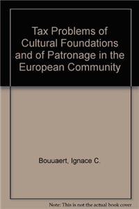 Tax Problems of Cultural Foundations and of Patronage in the European Community