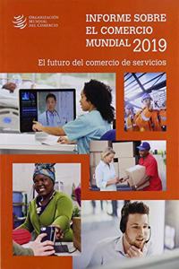 Informe Sobre El Comercio Mundial 2019: El Futuro del Comercio de Servicios