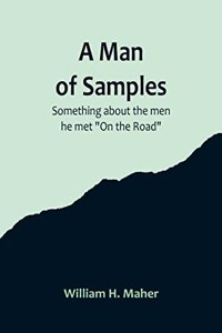 A Man of Samples. Something about the men he met 