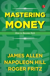 Mastering Money: How to Become Rich