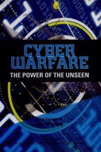 Cyber Warfare: The Power of the Unseen