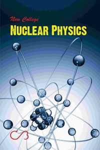 New College Nuclear Physics For B.Sc. III (5th Semester) (K.U)