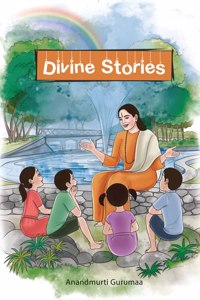 Divine stories - My first inspirational Tale (includes stories of Dhruva, Prahlad, Satyakaam Jabali, Hanuman, Kabir, Guru Nanak Dev, Meerabai and Gyaneshwar) - Story Book for Kids