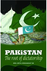 Pakistan The Root Of Dictatorship