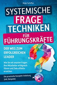 Systemische Fragetechniken fur Fuhrungskrafte Â¿ Der Weg zum erfolgreichen Leader