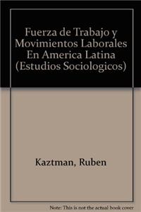 Fuerza de Trabajo y Movimientos Laborales En America Latina