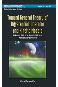 Toward General Theory of Differential-Operator and Kinetic Models