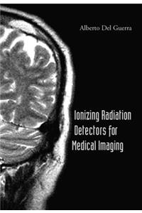 Ionizing Radiation Detectors for Medical Imaging