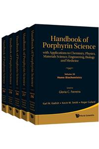 Handbook of Porphyrin Science: With Applications to Chemistry, Physics, Materials Science, Engineering, Biology and Medicine (Volumes 26-30)