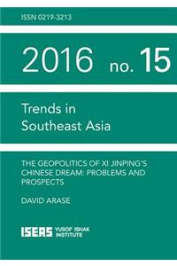 The Geopolitics of Xi Jinping’s Chinese Dream