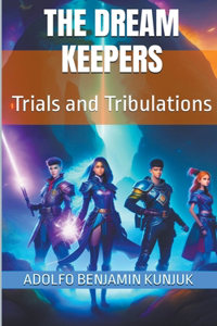 Dream Keepers: Trials and Tribulations