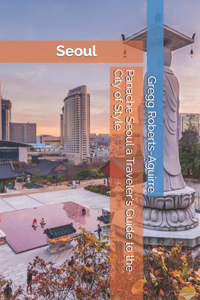 Panache Seoul a Traveler's Guide to the City of Style