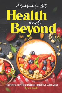 Cookbook for Gut Health and Beyond