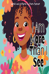 I Am More Than I See