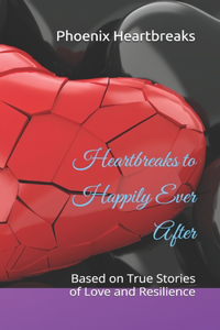 Heartbreaks to Happily Ever After