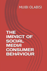 Impact of Social Media Consumer Behaviour