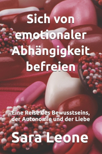 Sich von emotionaler Abhängigkeit befreien