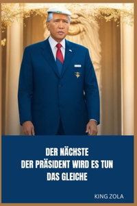 Der Nächste Der Präsident Wird Es Tun Das Gleiche