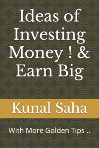 Ideas of Investing Money ! & Earn Big