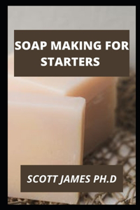 Soap Making For Starters