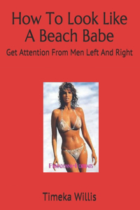 How To Look Like A Beach Babe