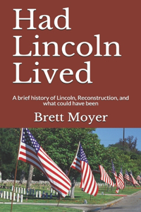 Had Lincoln Lived