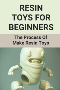 Resin Toys For Beginners