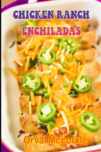 Chicken Ranch Enchiladas