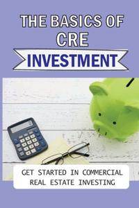 Basics Of CRE Investment