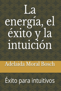 La energía, el éxito y la intuición