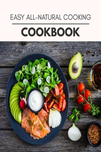 Easy All-natural Cooking Cookbook