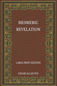 Mesmeric Revelation - Large Print Edition