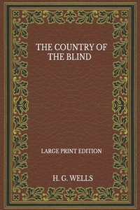 The Country Of The Blind - Large Print Edition