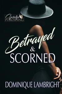 Betrayed & Scorned