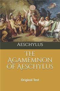 The Agamemnon of Aeschylus