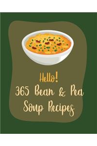 Hello! 365 Bean & Pea Soup Recipes